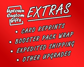 Extras - Card Reprints, Booster Pack Wrap, Expedited Shipping, and Other Upgrades  - UptownCustomGifts