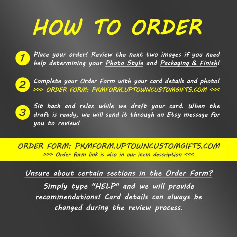 May include: A dark gray informational graphic titled HOW TO ORDER in yellow text. It lists three numbered steps in yellow circles, explaining the process of placing an order, completing the form at PKMFORM.UPTOWNCUSTOMGIFTS.COM, and reviewing the final draft.