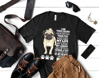 I Am Your Friend Your Partner Your Pug Dog Lovers Gifts Essential Gift T-Shirt, Long Sleeve, Sweatshirt, Hoodie, Tank Top