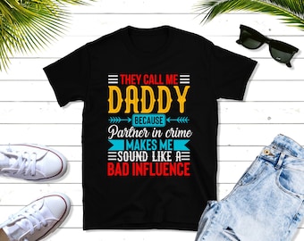Dad Partner in Crime Shirt, Bad Influence  Shirt, Father's Day Shirt, Gift for Father, Custom Shirt, Longsleeve, Hoodie, Sweatshirt