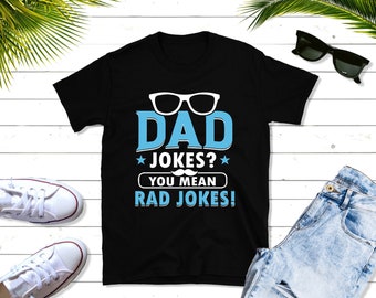 Funny Father day Shirt , Dad Jokes You Mean Rad Jokes Shirt, Father's Day Gift, Longsleeve, Hoodie, Sweatshirt, Custom Shirt