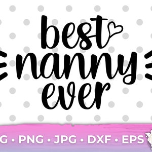 Meilleure nounou de tous les temps SVG, Nanny Heart SVG, Chemise de nounou SVG, Conception de la fête des mères SVG, Fichier SVG de nounou, Grand-mère SVG, Conception de chemise de nounou, Png