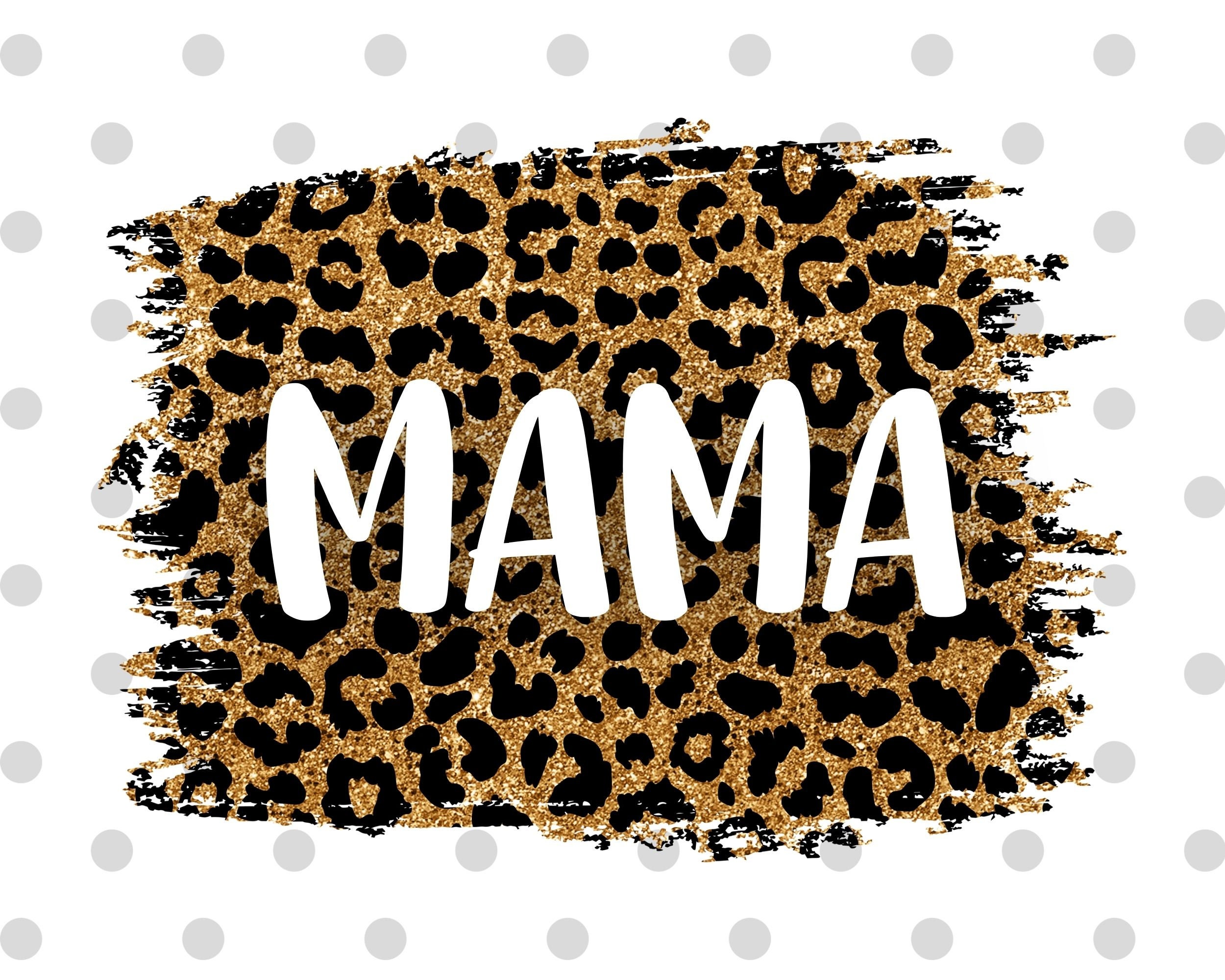 Mama Leopard PNG Mama Cheetah PNG Mama Leopard Sublimation - Etsy
