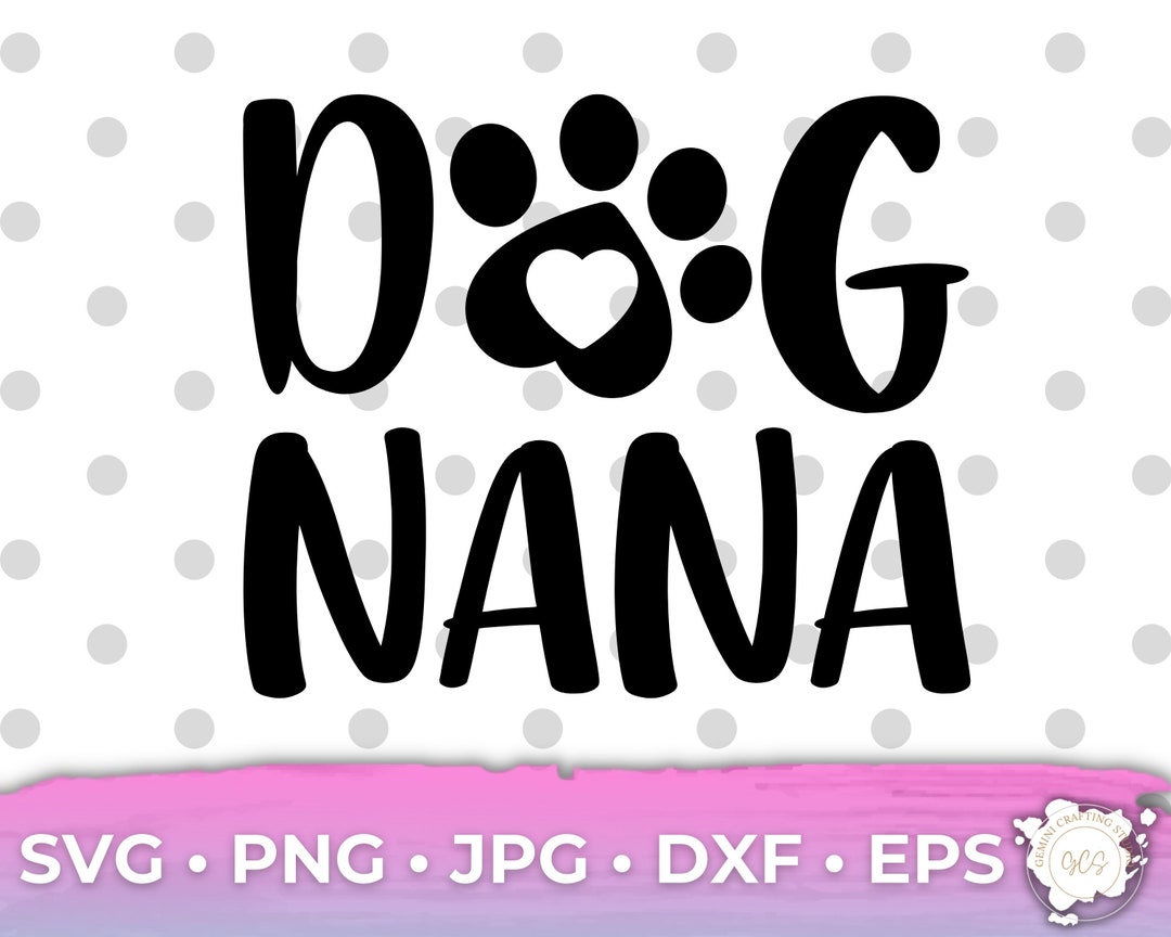 Dog Nana Svg, Nana Svg, Dog Grandma Svg, Mother's Day Svg Design, Mimi ... Dog Nana Svg, Nana Svg, Dog Grandma Svg, Mother's Day Svg Design, Mimi ...