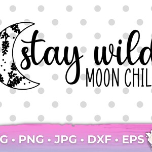 Stay Wild Moon Child SVG Sparkle Moon SVG Boho Celestial svg Cricut Cut File PNG Popular Shirt Design Clip Art Moon Sun Digital Download