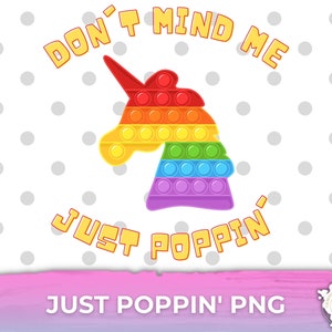 Don't Mind Me Just Poppin Einhorn PNG, Pop It Shirt, Push Bubble Shirt, Kinder T-Shirt Cute PNG Sublimation Design