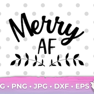 Merry af svg Jolly af svg Festive AF svg Christmas Shirt svg Christmas svg Christmas Design Cricut Silhouette SVG PNG