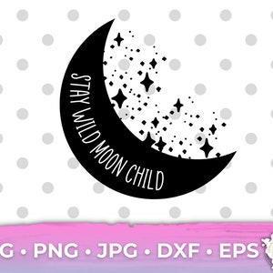 Stay Wild Moon Child SVG Sparkle Moon SVG Boho Celestial svg Cricut Cut File PNG Popular Shirt Design Clip Art Moon Sun Digital Download