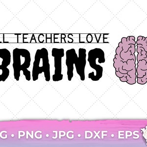 Tous les enseignants aiment les cerveaux Enseignant Halloween - Spooky Teacher Cute Cricut Designs pour les enseignants
