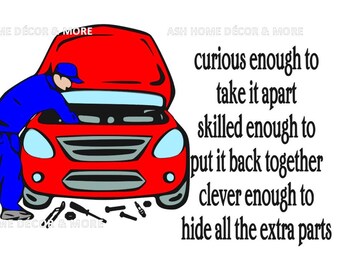 May include: A cartoon illustration of a person working on a red car with the hood open. The text reads: "curious enough to take it apart skilled enough to put it back together clever enough to hide all the extra parts".