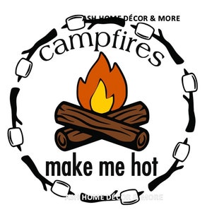 fogueiras me deixam quente svg; fogueira svg; acampamento svg; acampamento svg; marshmallow svg; assado svg; fogueira svg; smore svg, fogo engraçado svg