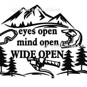 May include: Black and white graphic design with a mountain range, a motorcycle helmet, goggles, and handlebars. The text reads "eyes open mind open WIDE OPEN".