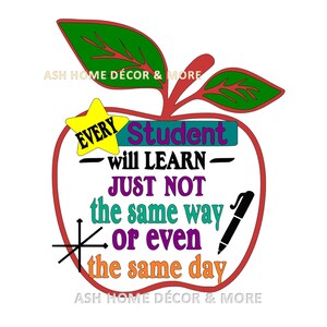 May include: A red apple with a green leaf and a yellow star. The apple has text that reads "EVERY Student will LEARN - JUST NOT the same way or even the same day".