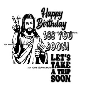Feliz cumpleaños, nos vemos pronto, hagamos un viaje pronto Jesús SVG, tarjeta de cumpleaños humorística, humor adulto svg, decoración de cumpleaños con chiste divertido, svg en capas