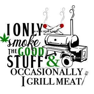 Ich rauche nur gelegentlich das gute Zeug Raucher svg; Grill svg; gemeinsamer svg; Unkraut svg; Rauch svg; Grillen svg; koch svg; Blume Hanf