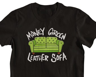 Money Green, Leather Sofa Tee - RIP BIG, hip hop, rap quotes, rap lyrics, notorious B.I.G., biggie smalls, big poppa shirt, rap tshirts