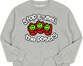 Stop and Smell the Posers Crewneck Sweatshirt - High Quality Bella Canvas - Premium Strip Flock, Puff Print Outline