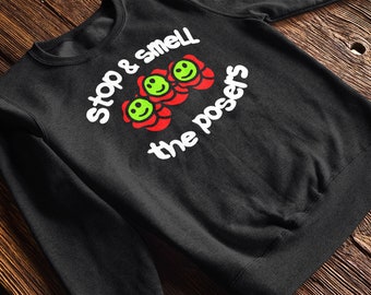 Stop and Smell the Posers Crewneck Sweatshirt in Black - High Quality Bella Canvas - Premium Strip Flock, Puff Print Outline