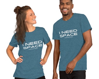 I Need Space Unisex t-shirt