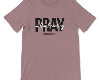 Pray Without Ceasing T-Shirt | Baptism Gift, Christian Apparel, Scripture Shirt