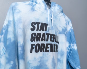 Tie-Dye Hoodie Sweatshirt Stay Grateful, Forever, Grateful Hoodie, Christian Hoodie, Inspirational, Christian Clothing