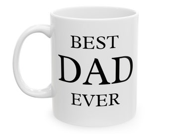 Best Dad Ever Mug, Coffee Mug for Dad, Father's Day Gift, Gift for Dad, Gift for Husband, Gift for Boyfriend, Dad Birthday Gift