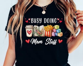 Busy Doing Mom Stuff T-Shirt, Funny Mother's Day Gift