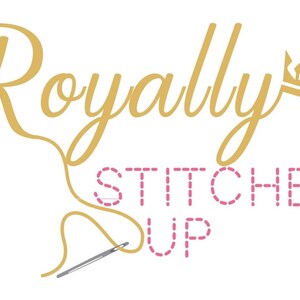 May include: A gold cursive logo with the text "Royally Stitched Up" and a crown. The text "Stitched Up" is in pink and appears to be stitched with a needle and thread.