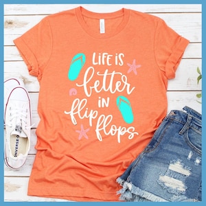 Life Is Better In Flip Flops Colored Print T-Shirt