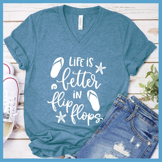 Life Is Better In Flip Flops | Cute & Unique T-Shirt & Gift Life Is Better In Flip Flops | Cute & Unique T-Shirt & Gift