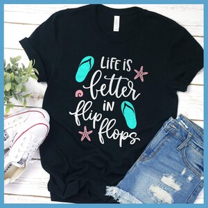 Life Is Better In Flip Flops Colored Print T-Shirt