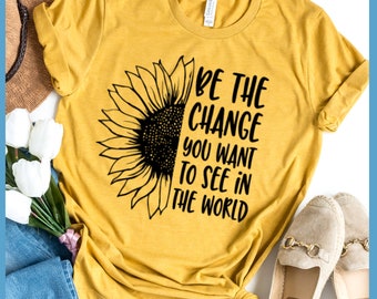 Premium T-Shirt Be The Change Women's Clothing Tee Perfect Birthday Gift For Her Made in USA Plus Size Mom Graphic Tee