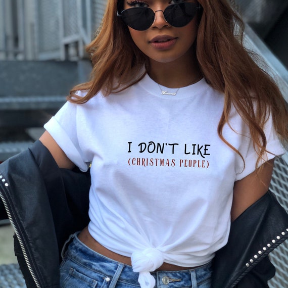 I Don't Like Christmas People T-shirt, Quote Shirt, Aesthetic