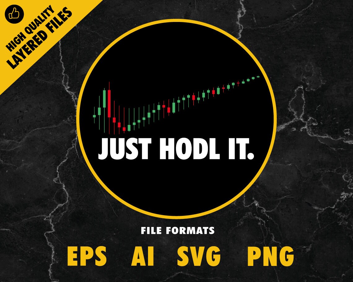 Just Hodl It Hold Bitcoin Ethereum Svg Png Ai Eps T-Shirt Print, Design,  Screen Printing Digital Download