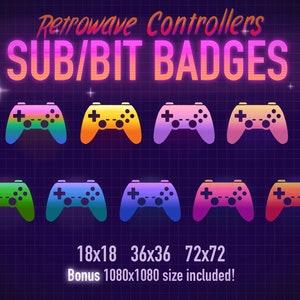 May include: Eight retro-style video game controller badges in various colors, including pink, blue, green, yellow, and orange. The badges are arranged in two rows of four. The text "Retrowave Controllers SUB/BIT BADGES" is at the top of the image. The text "18x18 36x36 72x72 Bonus 1080x1080 size included!" is at the bottom of the image.