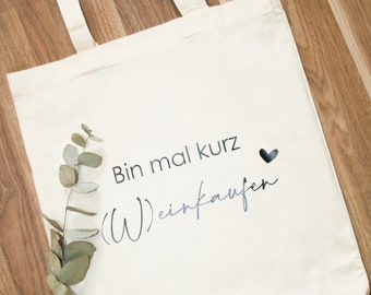 Einkaufstasche "Bin mal kurz Weinkaufen" | Geschenk für Weinliebhaber | Beste Freundin