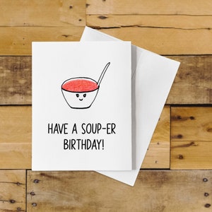 Funny Soup Birthday Card Pun – Have a Souper Birthday!