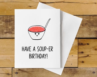Funny Soup Birthday Card Pun – Have a Souper Birthday!