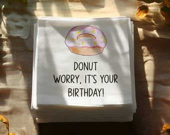 Donut Worry Napkin, Birthday Napkin, Funny Napkin, Party Decoration, Dessert Lover Gift, Cute Napkin, Foodie Friend Gift