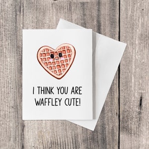 Cute Waffley Anniversary / Valentine’s Day Card Pun – I Think you are Waffley Cute!