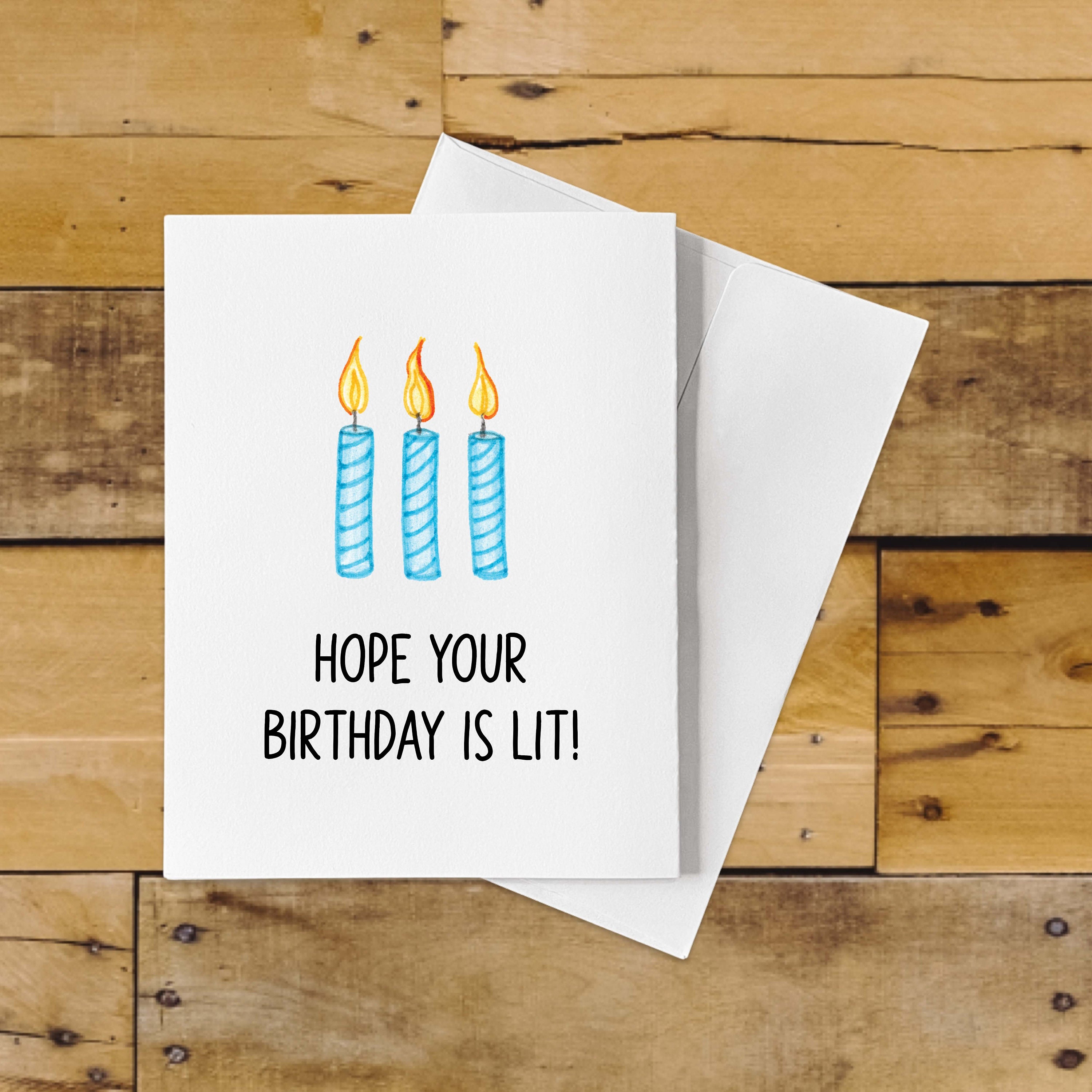 Hope Your Birthday Is Lit! Hope Your Birthday Is Lit!