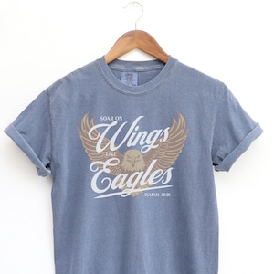Soar on Wings like Eagles Eagle Shirt Faith Shirt Comfort Colors Christian Trendy Christian Shirts Bible Verse Shirts Isaiah 40 31