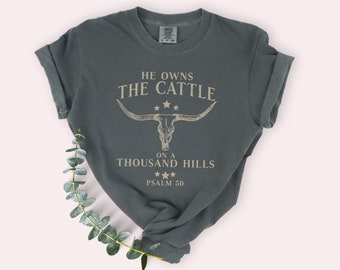 He Owns the Cattle on a Thousand Hills Christian Shirt