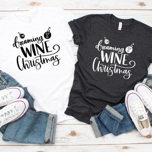 Dreaming Wine Christmas, Matching Holiday Tshirt, Xmas Womens Plus Size Clothing,  Christmas Shirt, Daddy Mama Claus, Santa, Jingle
