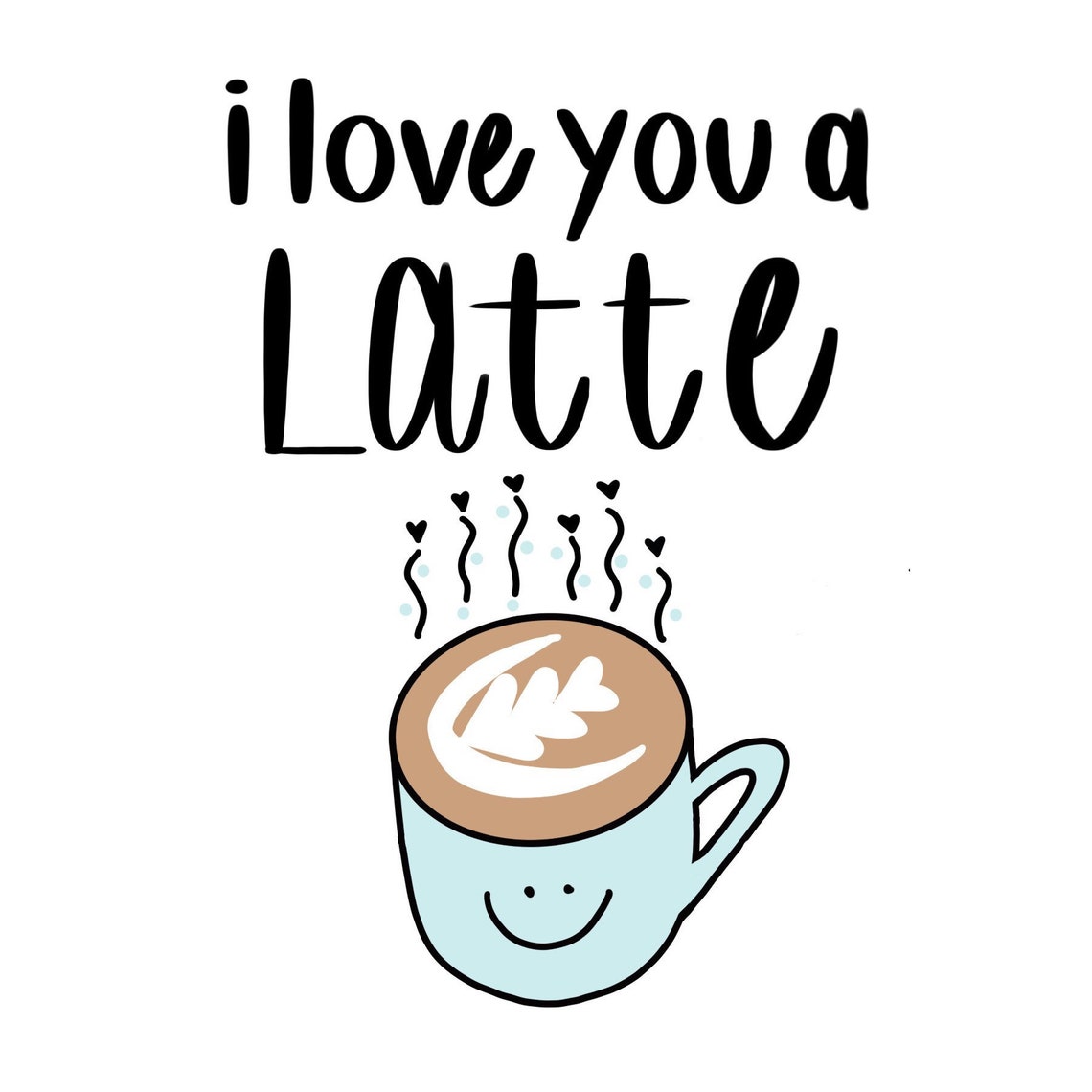 I Love You A Latte Digital Art Print 4x6 or 5x7 // Valentines | Etsy