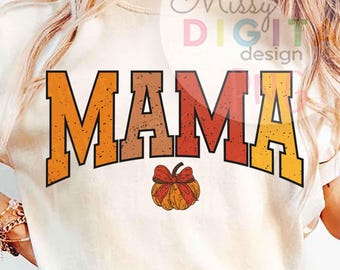 Fall Mama Pumpkin PNG, Autumn Vibes Shirt Design (Digital Download)