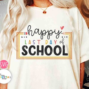 Happy Last Day of School Svg, End of School Svg, Summer Break Svg, Teacher Last Day Shirt, Pencil Svg, Graduation Svg, png,Silhouette,Cricut