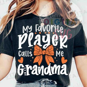 My Favorite Player Calls Me Grandma Svg, Basketball Grandma Svg, Basketball Svg, Basketball Shirt, Game Day svg, Grandma Shirt png, cricut