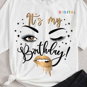 It's My Birthday Svg - Birthday Queen Svg,Birthday Girl svg,Birthday Shirt svg,Crown, Lips,Eyes,T-Shirt Svg,Cut File For Cricut & Silhouette