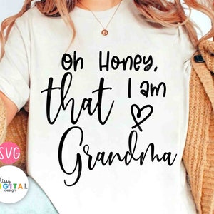 Oh Honey I Am That Grandma SVG PNG, Grandma Svg, Best Grandma Svg, Mother's day svg, Grandma Shirt, gift for Grandma, Svg, Silhouette Cricut